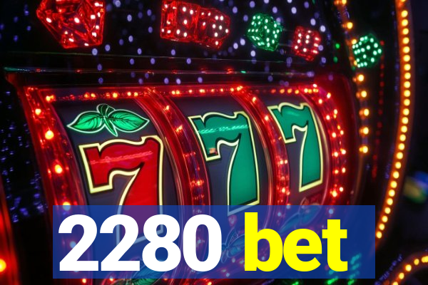 2280 bet
